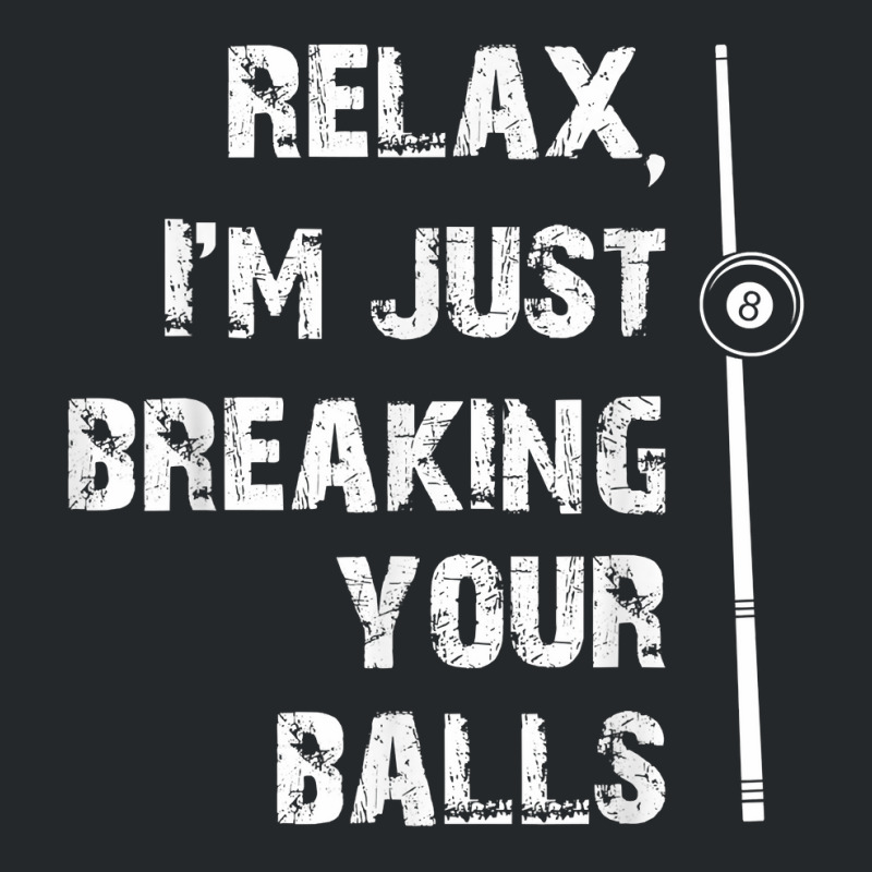 Men's Billiards T Shirt Just Breaking Your Balls Pool Tee Crewneck Sweatshirt | Artistshot