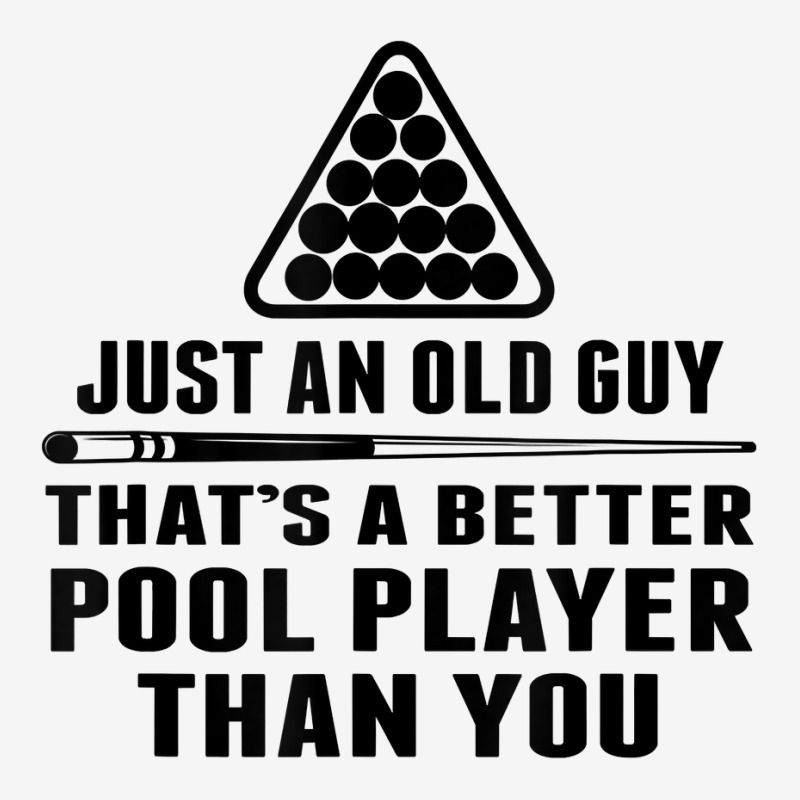 Mens Pool Player Shirt Cue Ball Billiards Just An Old Guy T Shirt Toddler Hoodie | Artistshot