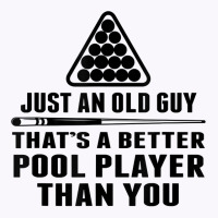 Mens Pool Player Shirt Cue Ball Billiards Just An Old Guy T Shirt Tank Top | Artistshot