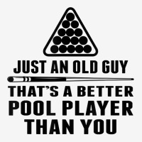 Mens Pool Player Shirt Cue Ball Billiards Just An Old Guy T Shirt Classic T-shirt | Artistshot