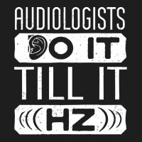 Audiology T  Shirt Pediatric Audiologist Audiology Funny Pun T  Shirt Classic T-shirt | Artistshot