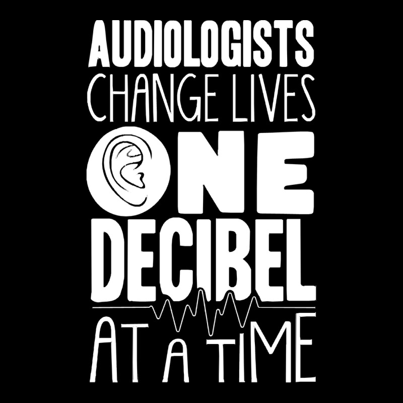 Audiology T  Shirt Pediatric Audiologist Audiology One Decibel At A Ti Zipper Hoodie by blossomparkour | Artistshot