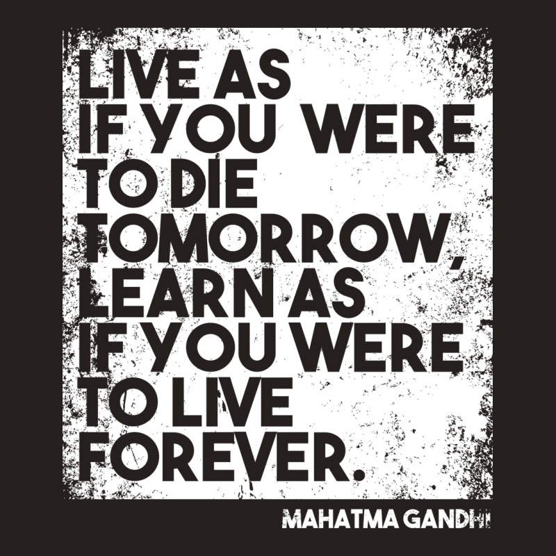 “live As If You Were To Die Tomorrow. Learn As If You Were To Live F Tank Top | Artistshot