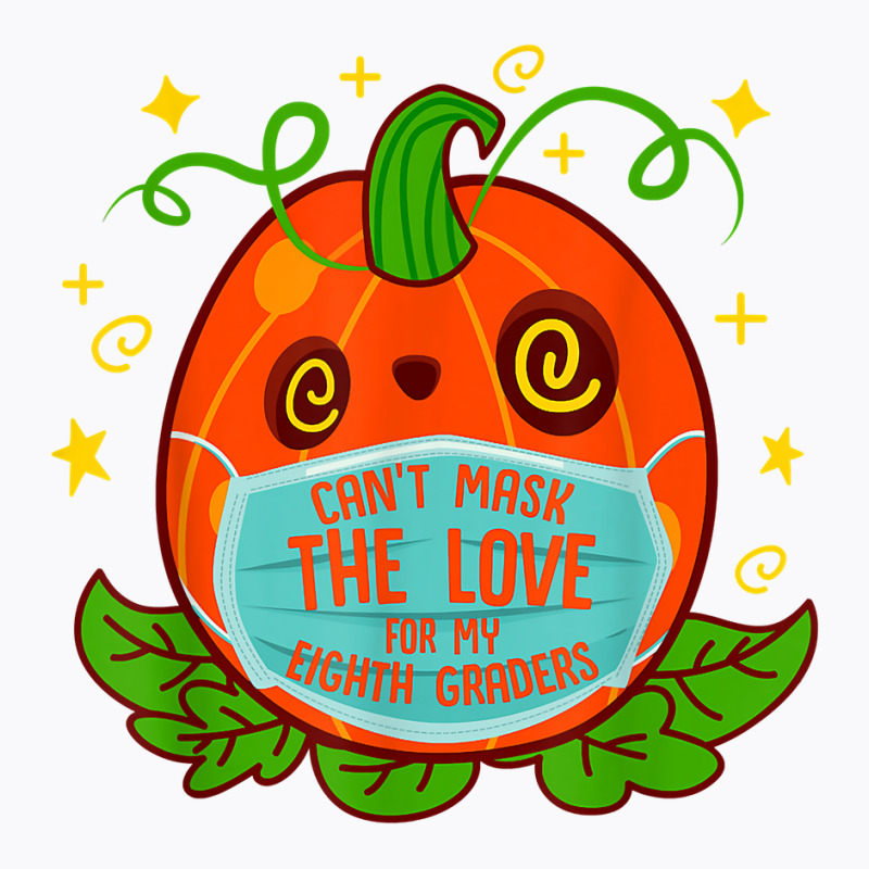 Can't Mask The Love For My 8th Grade Teacher Halloween Costu T Shirt T-shirt | Artistshot