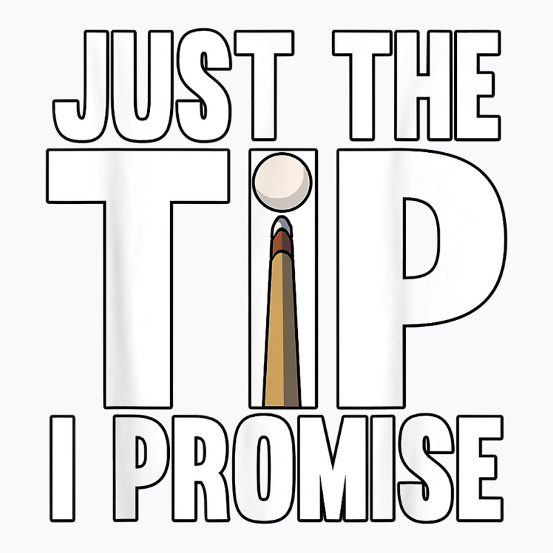 Mens Just The Tip I Promise Pool Snooker Billiards T-shirt | Artistshot