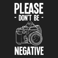 Amateur Photographer T  Shirt Dont Be Negative Photography Hobby Shoot Ladies Polo Shirt | Artistshot