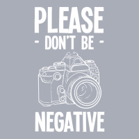 Amateur Photographer T  Shirt Dont Be Negative Photography Hobby Shoot Tank Dress | Artistshot