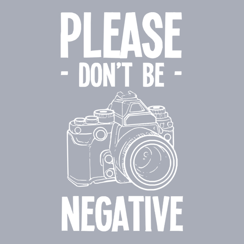 Amateur Photographer T  Shirt Dont Be Negative Photography Hobby Shoot Tank Dress by brekkeelton | Artistshot