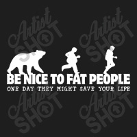 Be Nice To Fat People Classic T-shirt | Artistshot