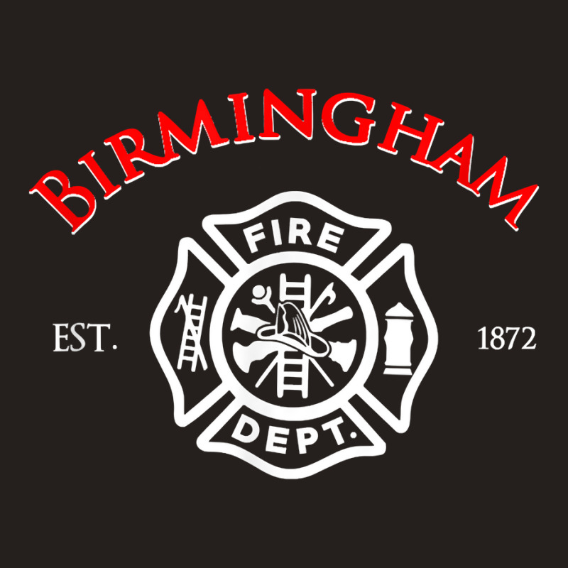 City Of Birmingham Fire Rescue Alabama Firefighter T Shirt Tank Top by jacolepachew | Artistshot