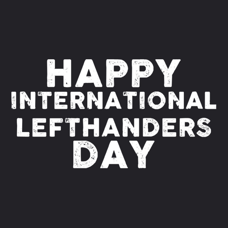 International Lefthanders Day T  Shirt International Lefthanders Day T Youth Tee by awfulelectronic | Artistshot