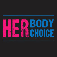 Her Body Her Choice Feminism Women's Rights Pro Choice T-shirt | Artistshot