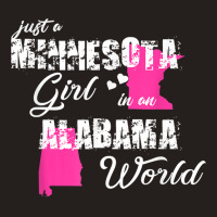 Funny Minnesota Shirts Just A Minnesota Girl In An Alabama T Shirt Tank Top | Artistshot