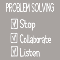 Funny Problem Solving, Stop, Collaborate, Listen, Teachers T Shirt Racerback Tank | Artistshot