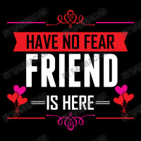 Have No Fear Friend Is Here V-neck Tee | Artistshot