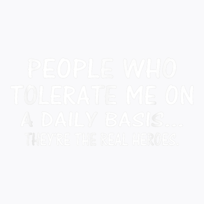 People Who Tolerate Me On A Daily Basis Funny Vintage T Shirt T-shirt | Artistshot