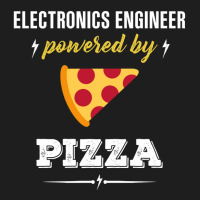 Electronics Engineer Powered By Pizza Funny Gift Classic T-shirt | Artistshot