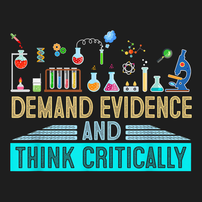 Demand Evidence And Think Critically Science T Shirt Classic T-shirt by alaizws | Artistshot