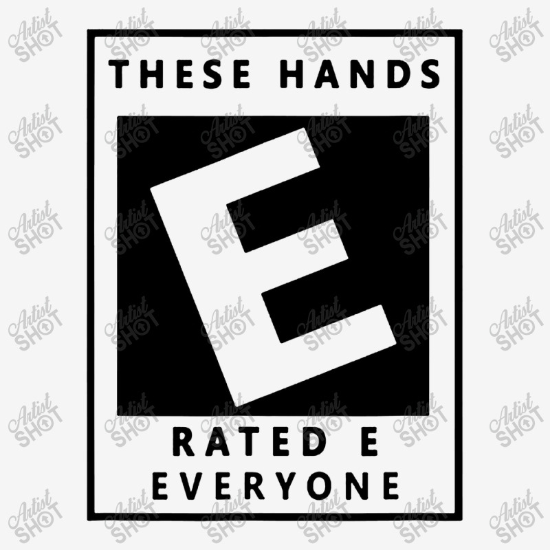 These Hands Are Rated E For Everyone