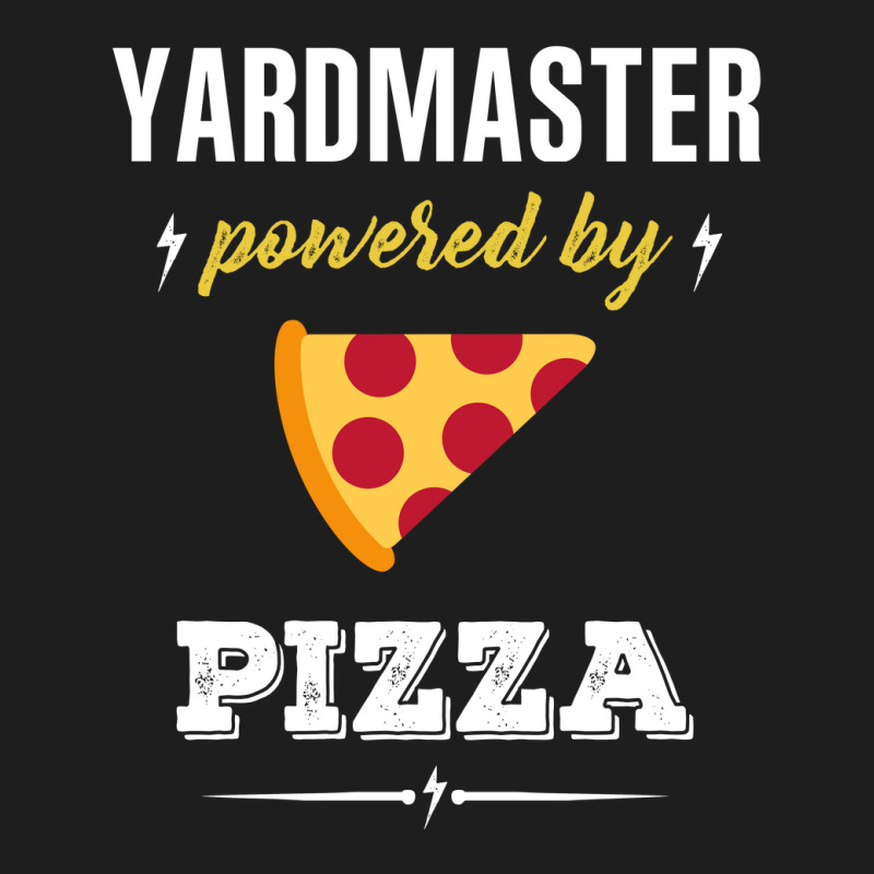 Yardmaster Powered By Pizza Funny Gift Classic T-shirt by gizapoya | Artistshot