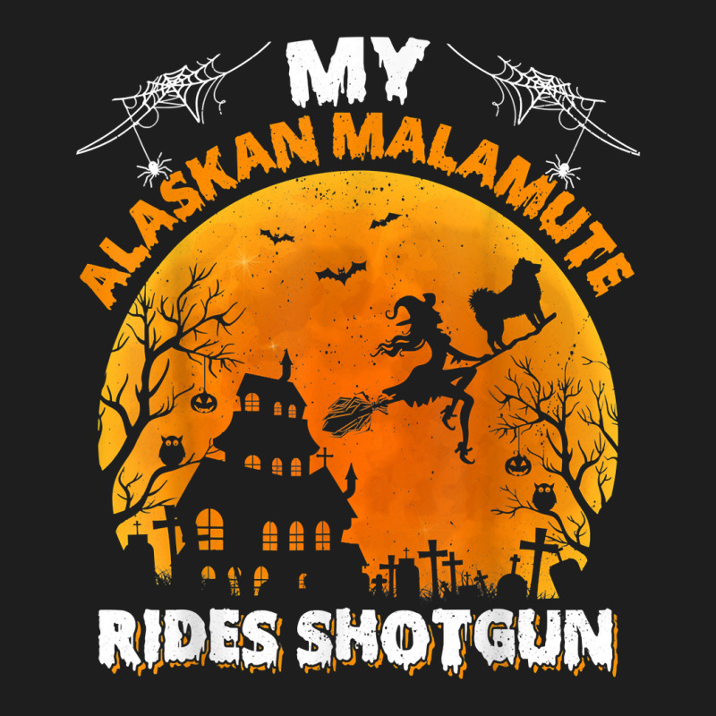 Alaskan Malamute Ride Shotgun Alaskan Malamute Dog Halloween T Shirt Classic T-shirt | Artistshot