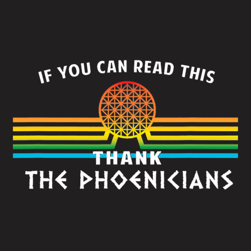 If You Can Read This Thank Phoenicians T-shirt | Artistshot