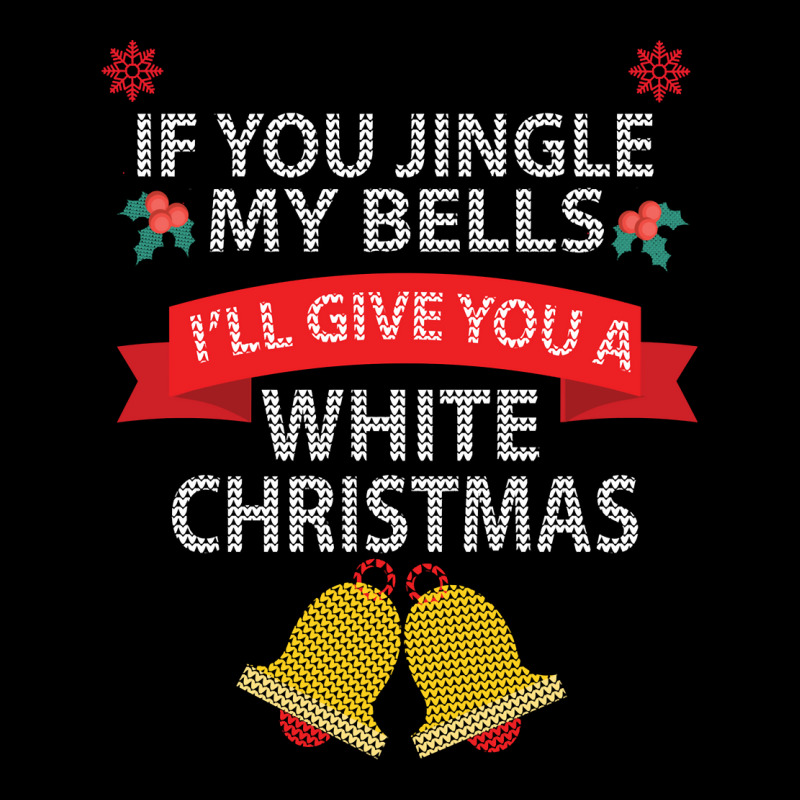 If You Jingle My Bells I'll Give You A White Christmas Sweatshirt V-neck Tee | Artistshot