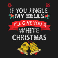 If You Jingle My Bells I'll Give You A White Christmas Sweatshirt Hoodie & Jogger Set | Artistshot