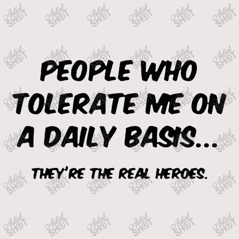 People Who Tolerate Me On A Daily Basis Pocket T-shirt | Artistshot