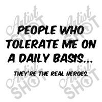 People Who Tolerate Me On A Daily Basis 3/4 Sleeve Shirt | Artistshot