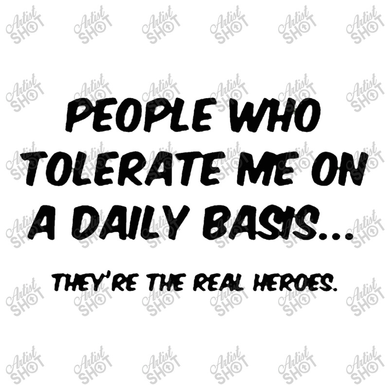 People Who Tolerate Me On A Daily Basis 3/4 Sleeve Shirt | Artistshot