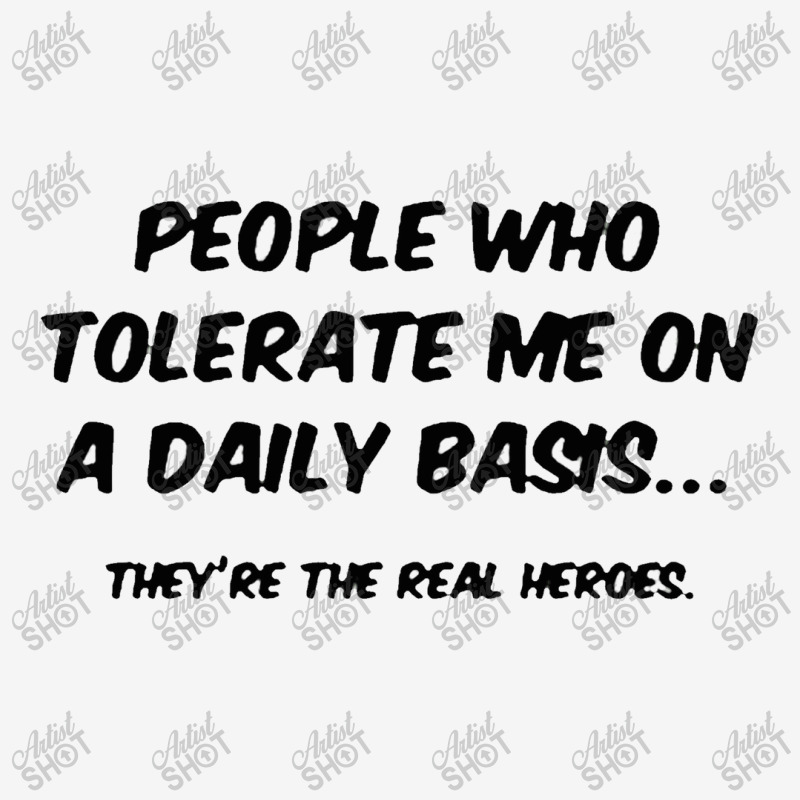 People Who Tolerate Me On A Daily Basis Classic T-shirt | Artistshot