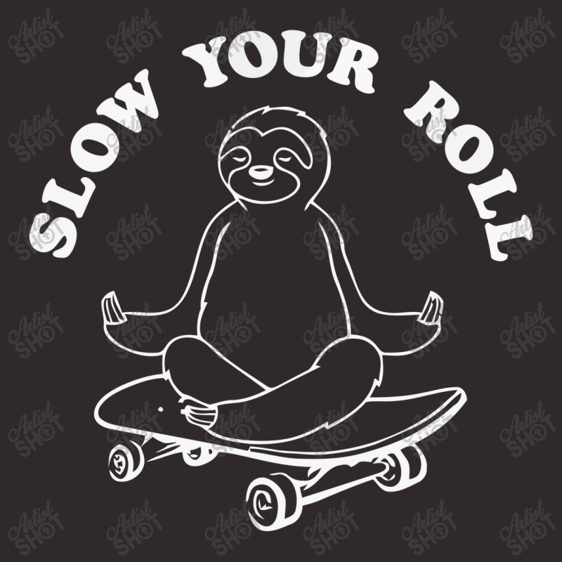 Slow Your Roll Meditate Racerback Tank by dinginsenter | Artistshot