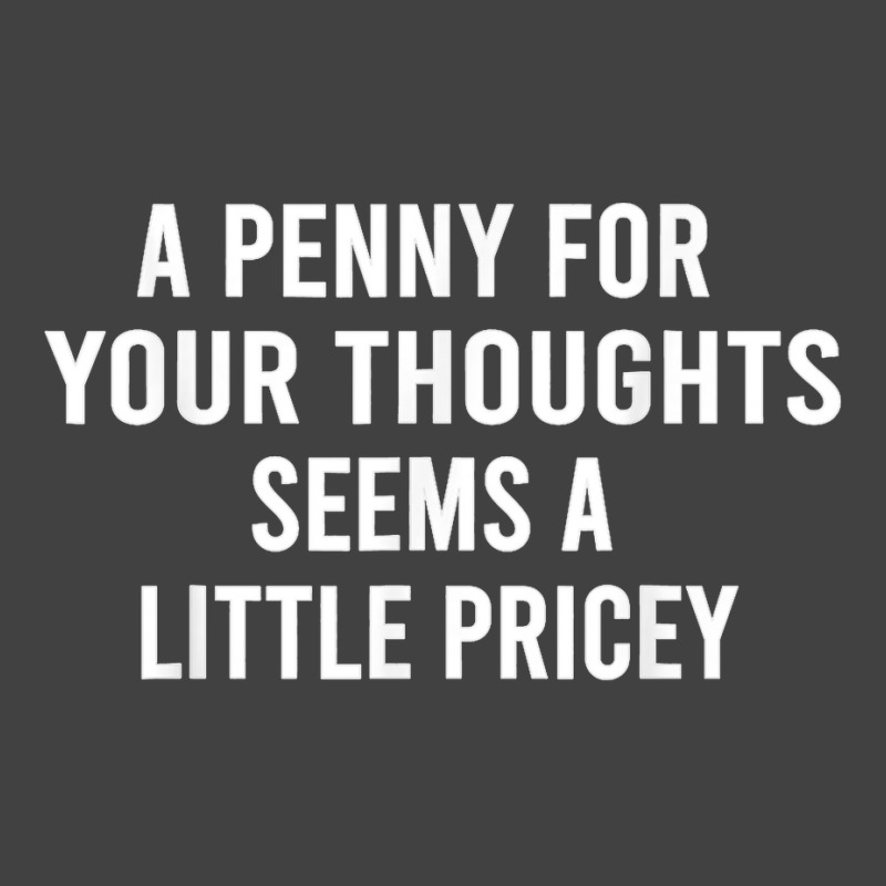 Funny, Penny For Your Thoughts Tee Sarcastic Joke Tee T Shirt Vintage T-shirt | Artistshot