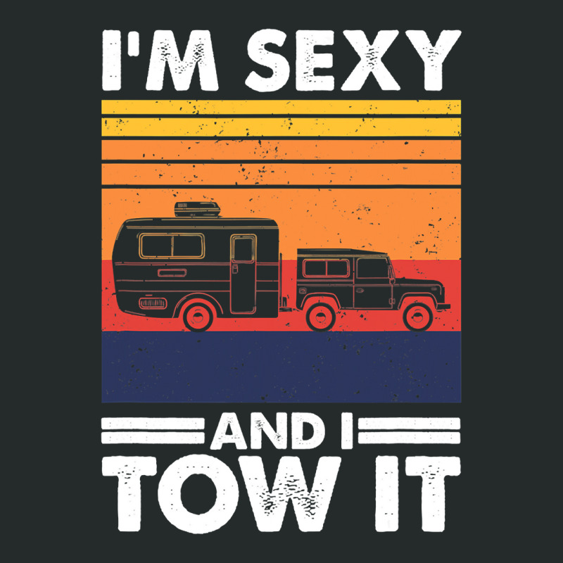 I'm Sexy And I Tow It, Funny Caravan Camping Rv Trailer Women's Triblend Scoop T-shirt by VictorCruz | Artistshot