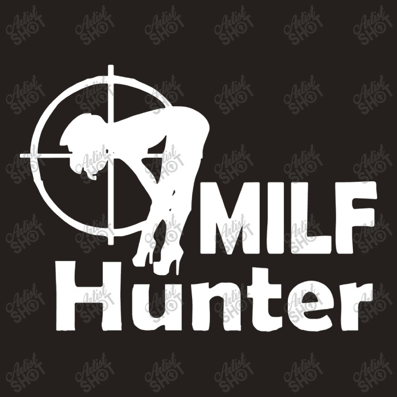 Milf Hunter Tank Top | Artistshot