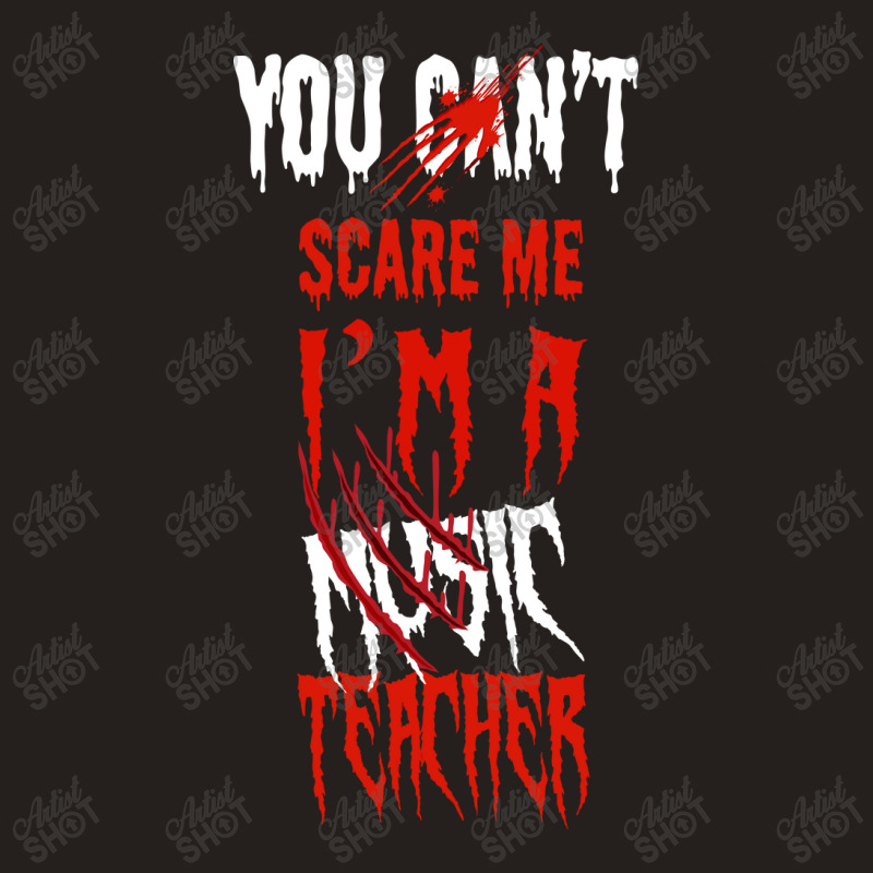 You Can't Scare Me I'm A Music Teacher Halloween Gifts Tank Top by Latmer | Artistshot