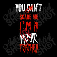 You Can't Scare Me I'm A Music Teacher Halloween Gifts Long Sleeve Shirts | Artistshot