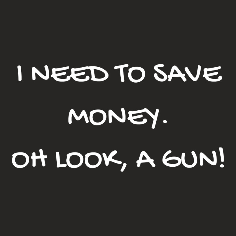 Funny I Need To Save Money. Oh Look, A Gun! Gift Ladies Fitted T-Shirt by VictorCruz | Artistshot