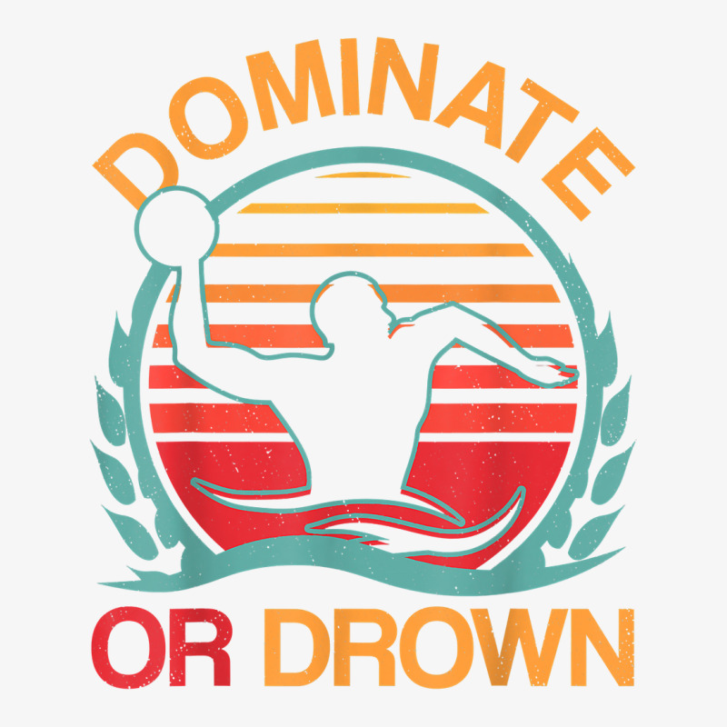 Water Polo Dominate Or Drown Funny Waterpolo Player Ladies Fitted T-Shirt by PhoebeHaggett | Artistshot