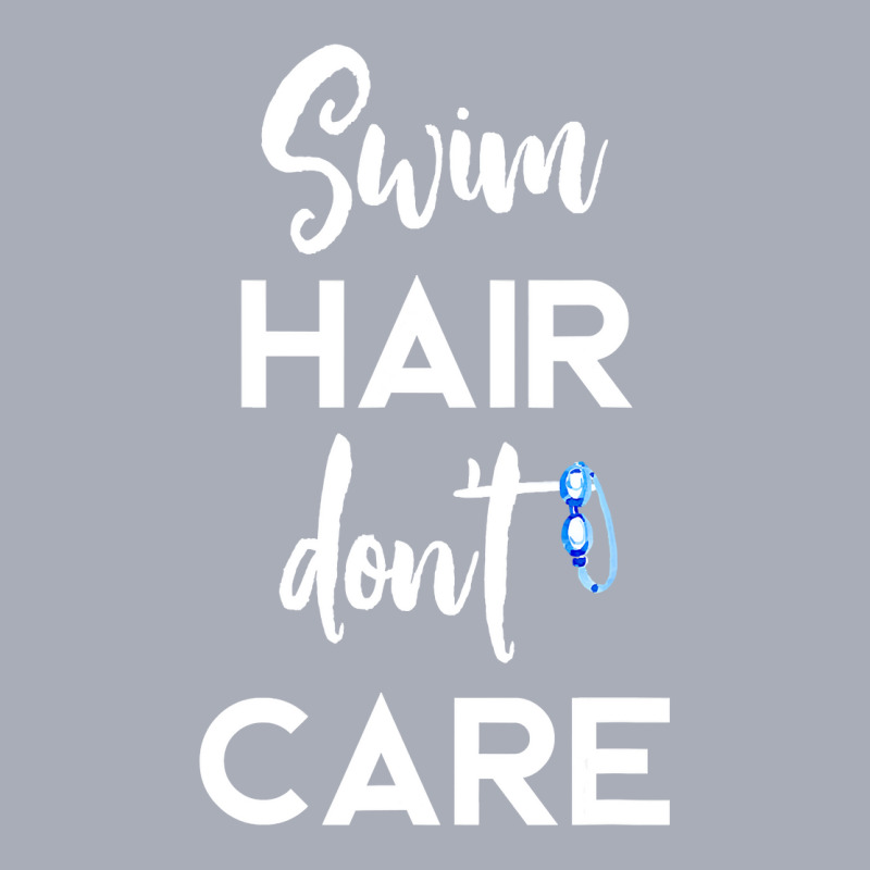 Swim Hair Don't Care T Shirt Cool Gift For Men Women Ad Kids Tank Dress | Artistshot