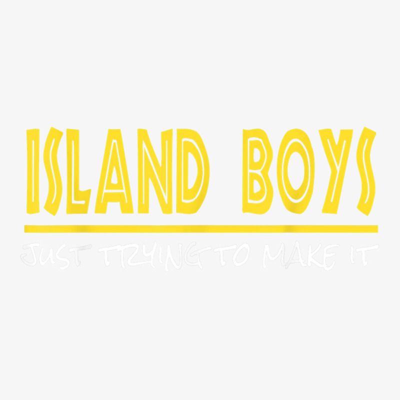 Island Boys Just Trying To Make It Funny T Shirt Champion Hoodie by NatalieRoseHeinz | Artistshot