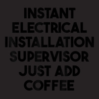 Instant Electrical Installation Supervisor Just Add Coffee T Shirt Vintage Cap | Artistshot