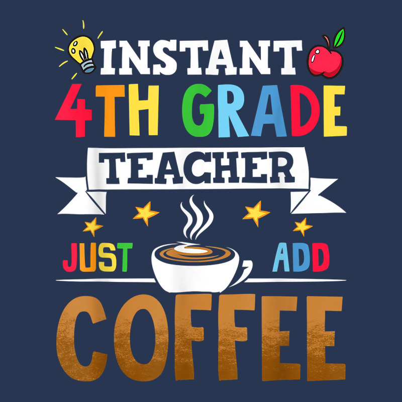 Instant 4th Grade Teacher Just Add Coffee T Shirt Ladies Denim Jacket by riesshrpulice9gx | Artistshot