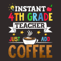 Instant 4th Grade Teacher Just Add Coffee T Shirt Racerback Tank | Artistshot