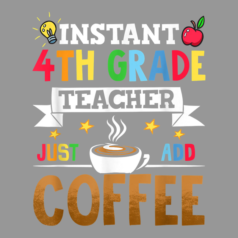 Instant 4th Grade Teacher Just Add Coffee T Shirt Women's V-Neck T-Shirt by riesshrpulice9gx | Artistshot