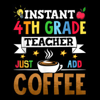 Instant 4th Grade Teacher Just Add Coffee T Shirt Youth Sweatshirt | Artistshot