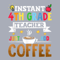 Instant 4th Grade Teacher Just Add Coffee T Shirt Tank Dress | Artistshot