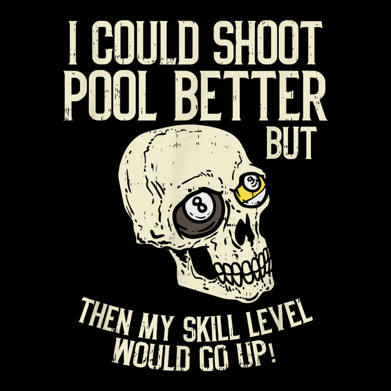 Pool Billiards I Could Shoot Pool Better Funny Snooker T Shirt Toddler Sweatshirt | Artistshot