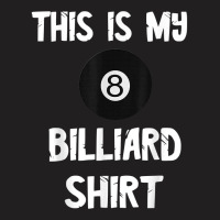 Pool Billiards Snooker Player 8 Ball Pool Table Game Cues T Shirt T-shirt | Artistshot